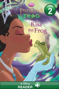 Title: The Princess and the Frog: Kiss the Frog: A Disney Read-Along (Level 2), Author: Disney Books