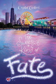 Title: The Sweetest Kind of Fate (Windy City Magic Series #2), Author: Crystal Cestari