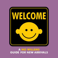 Title: Welcome: A Mo Willems Guide for New Arrivals, Author: Mo Willems