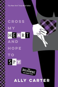 Title: Cross My Heart and Hope to Spy (10th Anniversary Edition) (Gallagher Girls Series #2), Author: Ally Carter