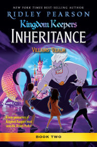 Title: Kingdom Keepers: Inheritance: Villains' Realm: Kingdom Keepers Inheritance Book 2, Author: Ridley Pearson
