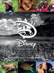 Title: The Disney Conservation Fund: Carrying Forward a Conservation Legacy, Author: John Baxter