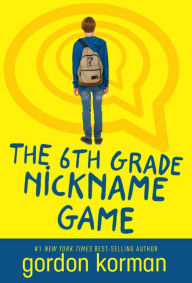 Title: The 6th Grade Nickname Game, Author: Gordon Korman