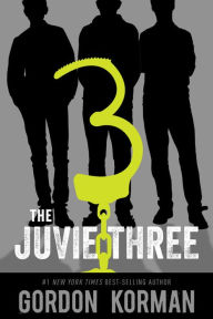Title: The Juvie Three, Author: Gordon Korman