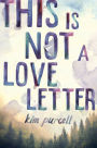 This is Not a Love Letter