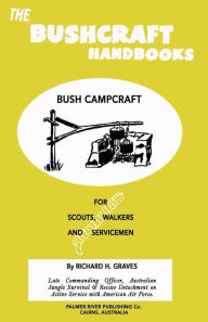 Title: The Bushcraft Handbooks - Bush Campcraft, Author: Richard H Graves