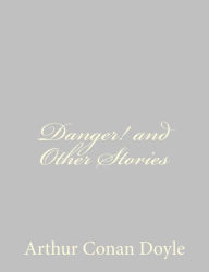 Title: Danger! and Other Stories, Author: Arthur Conan Doyle