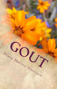 Title: Gout: Doesn't Live Here Anymore !!!!...for now, Author: Diana Harvey Darrisaw