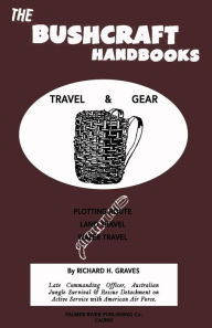 Title: The Bushcraft Handbooks - Travel & Gear, Author: Richard H Graves