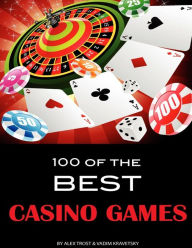 Title: 100 of the Best Casino Games, Author: Vadim Kravetsky