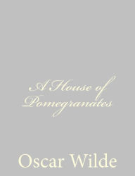 Title: A House of Pomegranates, Author: Oscar Wilde