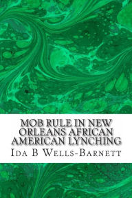 Mob Rule in New Orleans African American Lynching