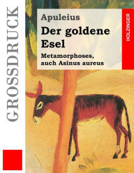 Title: Der goldene Esel (Großdruck), Author: Apuleius