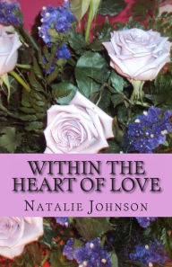 Title: Within The Heart of Love, Author: Natalie Johnson
