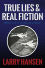 True Lies and Real Fiction: Memoirs of a Fulfilled Aviator