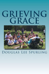 Title: Grieving Grace, Author: Douglas Lee Spurling