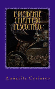 Title: L'incidente Chiappero - Pescottino: Delitti di provincia 4, Author: Annarita Coriasco