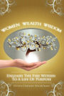 Women, Wealth and Wisdom: Unleash the Fire Within to a Life of Purpose