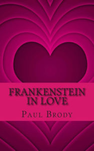 Title: Frankenstein In Love: The Marriage of Percy Bysshe Shelley and Mary Shelley, Author: Lifecaps