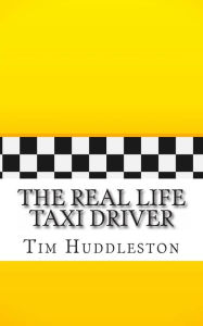 Title: The Real Life Taxi Driver: A Biography of Arthur Herman Bremer (The Real Inspiration of Travis Bickle), Author: Tim Huddleston