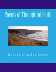 Title: Poems of Thoughtful Faith, Author: Robert Charles Lewis