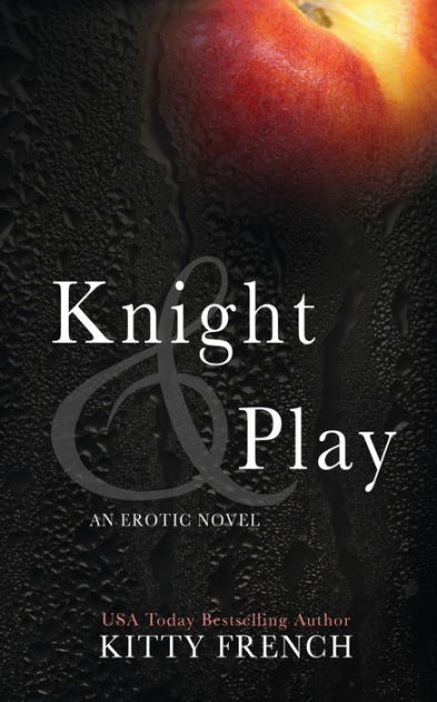 Knight And Play Knight Erotic Trilogy 1 By Kitty French Paperback Barnes Noble