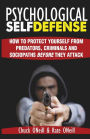 Psychological Self-Defense : How to Protect Yourself from Predators, Criminals and Sociopaths Before They Attack