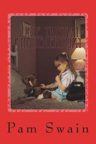 Title: Sukie, Tristan and Jeremy Jay: A selection of short stories on sibling rivalry. Sukie, her big brother Tristan and her teddy bear Jeremy Jay get up to mischief., Author: Pam Swain