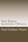 The Triple Goddess: Ophelia