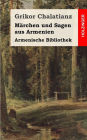 Armenische Bibliothek: M�rchen und Sagen aus Armenien