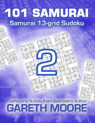Title: Samurai 13-grid Sudoku 2: 101 Samurai, Author: Gareth Moore