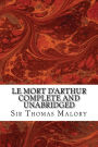 Le Mort d'Arthur Complete and Unabridged