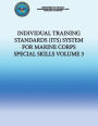 Individual Training Standards (ITS) System for Marine Corps Special Skills - Volume 3