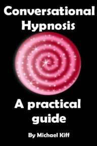 Title: Conversational Hypnosis - A Practical Guide, Author: Define Success