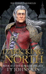 Title: Dark King of the North: Book III of The Kobalos Trilogy, Author: Ty Johnston