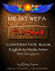 Title: Mejat Wefa Conversation Book English to Medu Neter, Author: T'Gamba Heru
