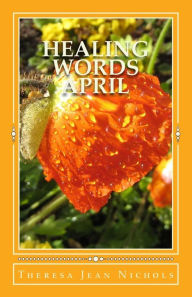 Title: Healing Words: April, Author: Theresa Jean Nichols