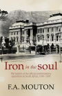 Iron in the Soul: The leaders of the official parliamentary opposition in South Africa, 1910-1993