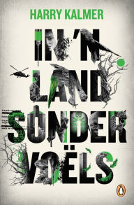 Title: In 'n land sonder voëls, Author: Harry Kalmer