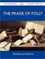 The Praise of Folly - The Original Classic Edition