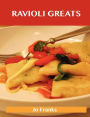 Ravioli Greats: Delicious Ravioli Recipes, the Top 55 Ravioli Recipes