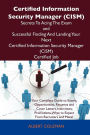 Certified Information Security Manager (Cism) Secrets to Acing the Exam and Successful Finding and Landing Your Next Certified Information Security Ma