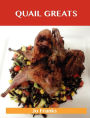 Quail Greats: Delicious Quail Recipes, the Top 44 Quail Recipes