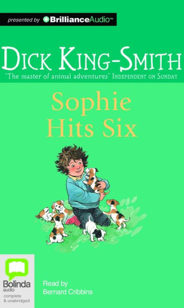 Sophie Hits Six By Dick King Smith David Parkins Bernard Cribbins Audio Cd Barnes And Noble® 