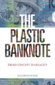 Title: The Plastic Banknote: From Concept to Reality, Author: David H. Solomon