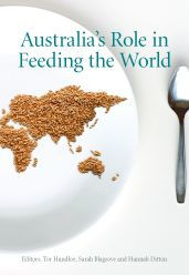 Title: Australia's Role in Feeding the World: The Future of Australian Agriculture, Author: Tor Hundloe