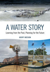 Title: A Water Story: Learning from the Past, Planning for the Future, Author: Geoff Beeson