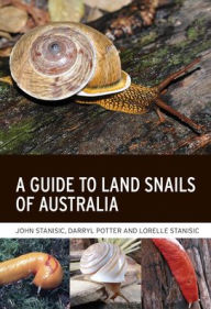 Title: A Guide to Land Snails of Australia, Author: John Stanisic