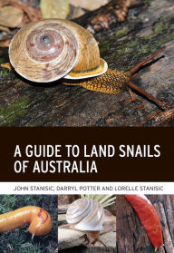 Title: A Guide to Land Snails of Australia, Author: John Stanisic