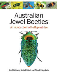 Title: Australian Jewel Beetles: An Introduction to the Buprestidae, Author: Geoff Williams